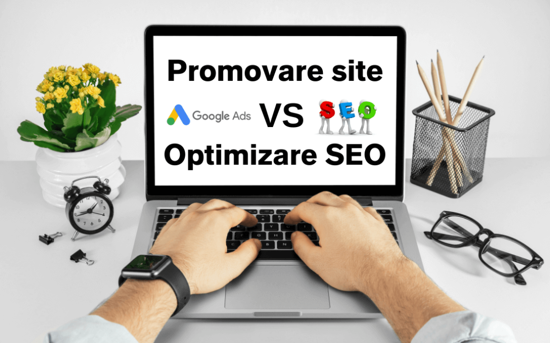 Promovare site vs Optimizare SEO: Ce alegi pentru succesul afacerii tale online?